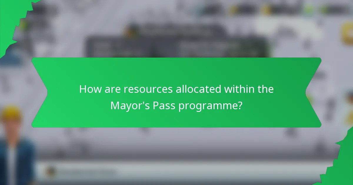 How are resources allocated within the Mayor's Pass programme?