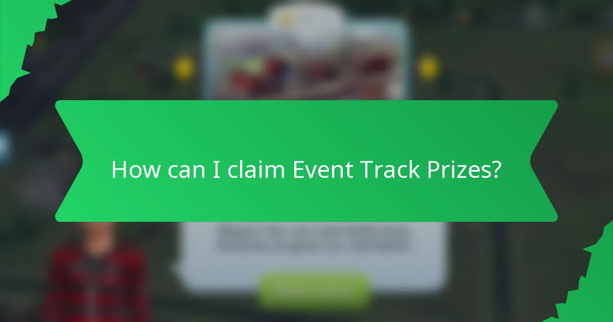 How can I claim Event Track Prizes?