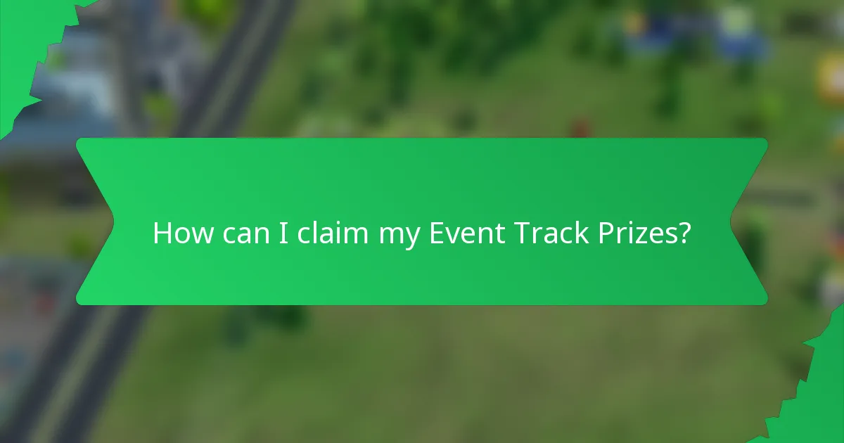 How can I claim my Event Track Prizes?