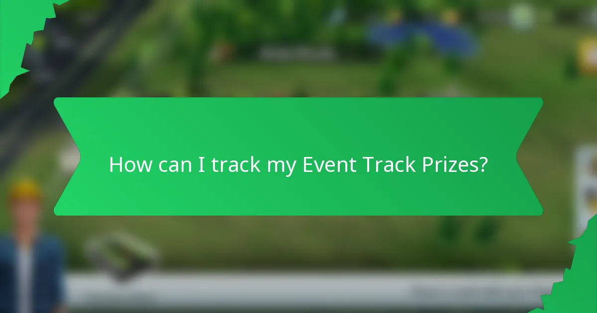 How can I track my Event Track Prizes?