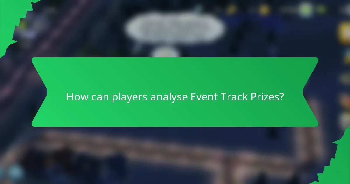 How can players analyse Event Track Prizes?