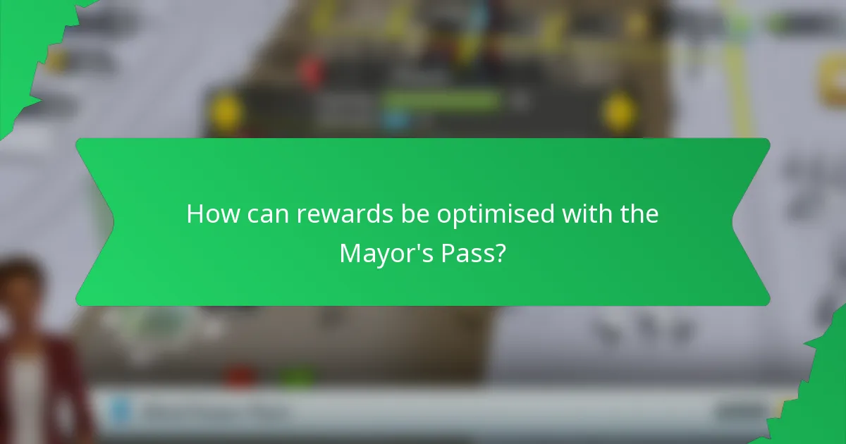 How can rewards be optimised with the Mayor's Pass?