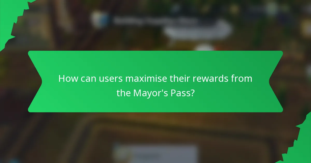 How can users maximise their rewards from the Mayor's Pass?