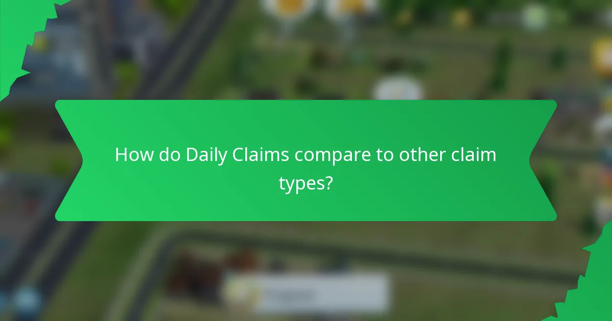 How do Daily Claims compare to other claim types?