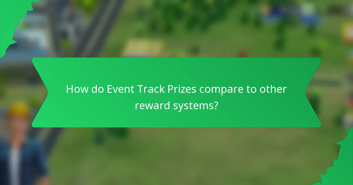 How do Event Track Prizes compare to other reward systems?