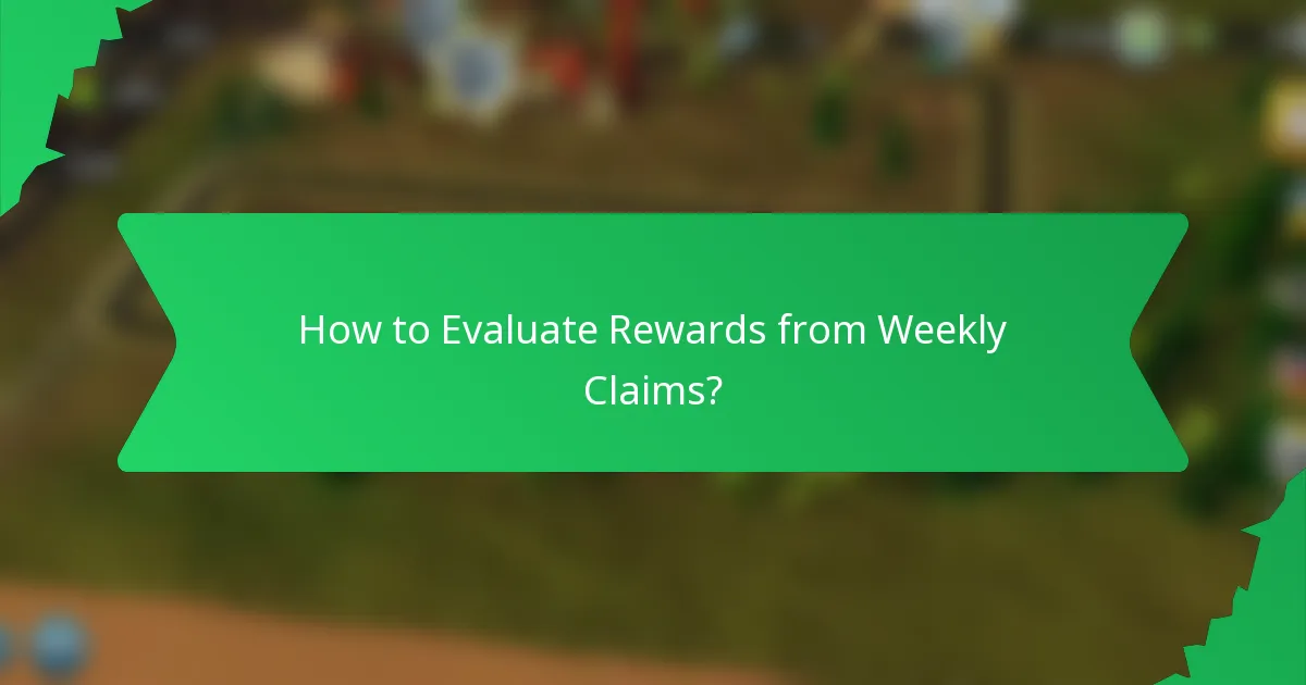 How to Evaluate Rewards from Weekly Claims?
