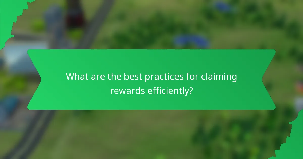 What are the best practices for claiming rewards efficiently?