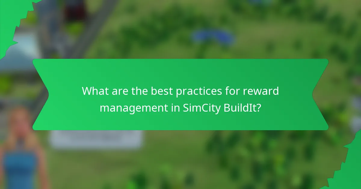 What are the best practices for reward management in SimCity BuildIt?
