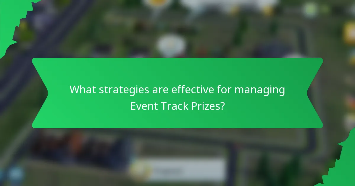 What strategies are effective for managing Event Track Prizes?