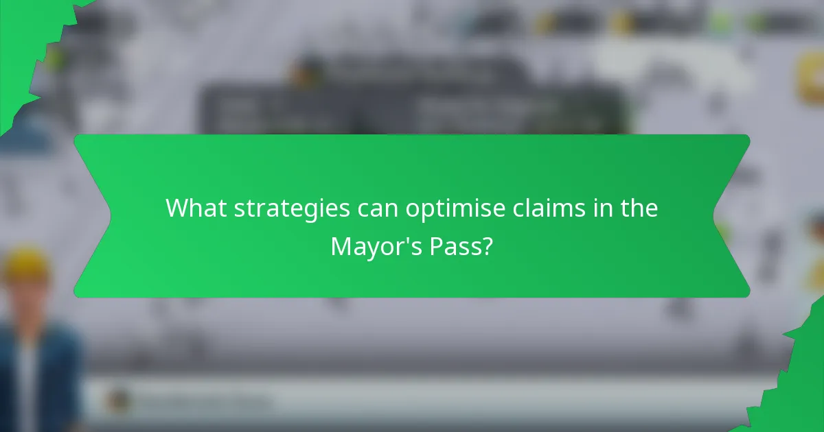 What strategies can optimise claims in the Mayor's Pass?