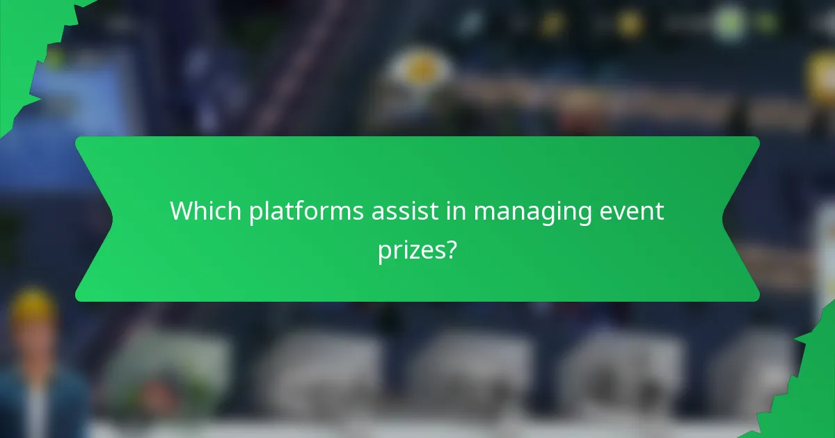 Which platforms assist in managing event prizes?
