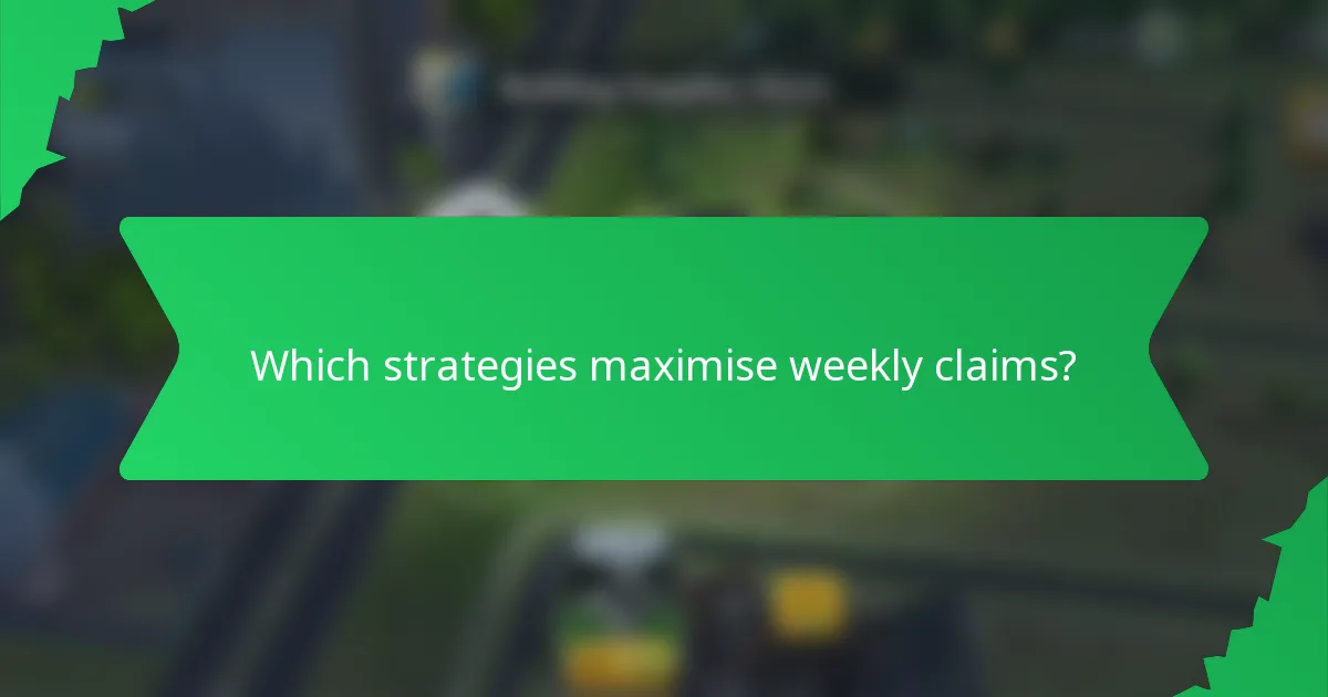Which strategies maximise weekly claims?