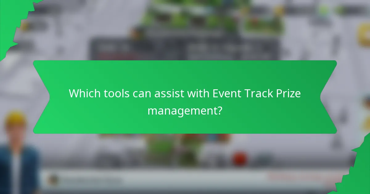 Which tools can assist with Event Track Prize management?
