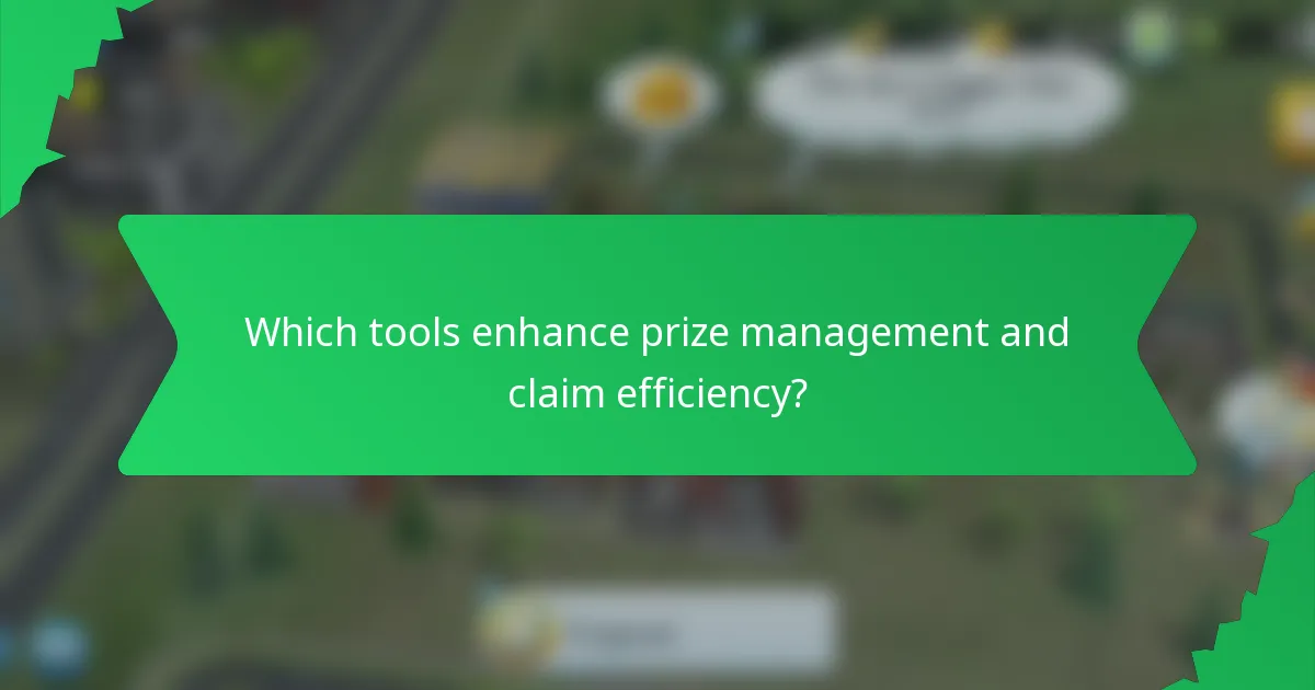 Which tools enhance prize management and claim efficiency?